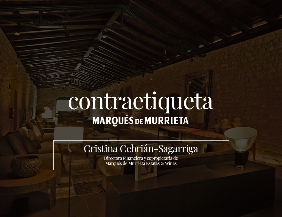 CONTRAETIQUETA - CRISTINA CEBRIÁN-SAGARRIGA. DIRECTORA FINANCIERA Y COPROPIETARIA DE MARQUÉS DE MURRIETA ESTATES & WINES